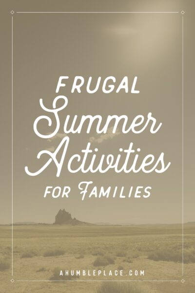 Frugal Summer Activities for Families - ahumbleplace.com