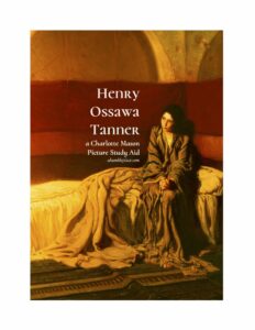 Henry Ossawa Tanner: a (FREE!) Charlotte Mason Picture Study Aid - ahumbleplace.com