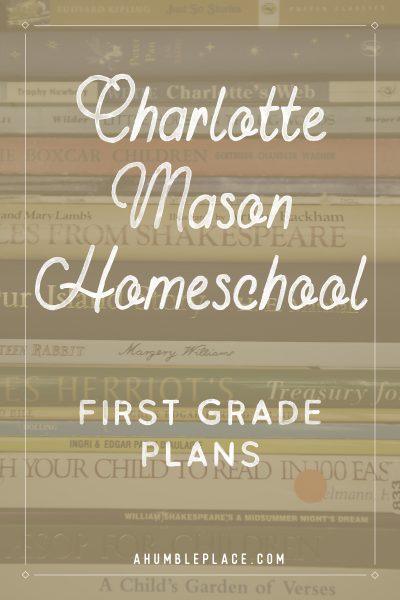 Charlotte Mason Homeschool First Grade Plans - ahumbleplace.com