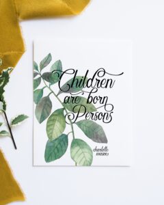 Charlotte Mason "Children are born persons" Quote Downloadable Print - ahumbleplace.com