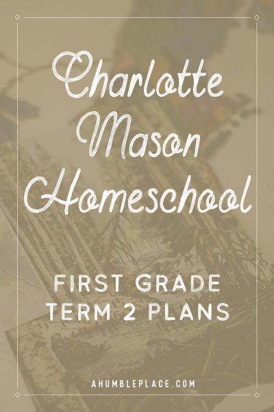 Charlotte Mason Homeschool First Grade Term 2 Plans #charlottemason #amblesideonline #homeschool