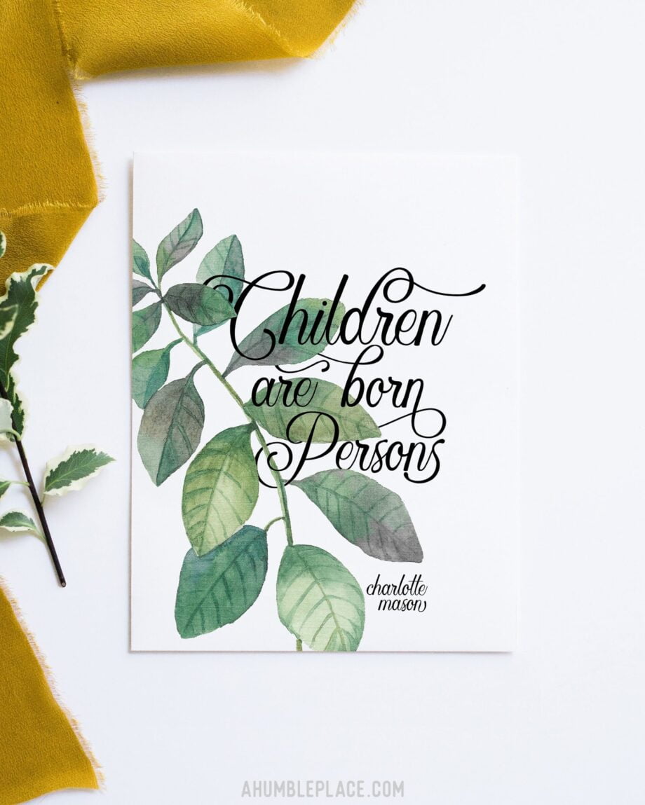 Charlotte Mason "Children are born persons" Quote Print - ahumbleplace.com