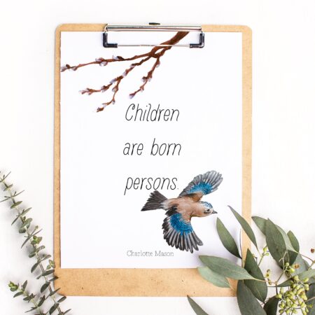 Charlotte Mason "Children are born persons" Quote Downloadable Print - ahumbleplace.com