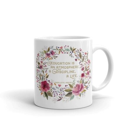 Charlotte Mason "Education is an atmosphere..." Quote with Watercolor Flowers Mug - ahumbleplace.com