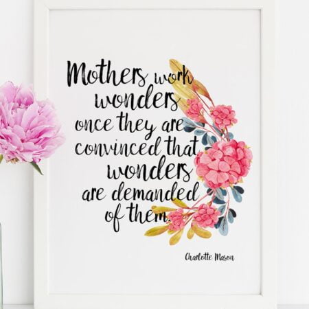 Charlotte Mason "Mothers work wonders..." Quote with Watercolor Flowers Print - ahumbleplace.com