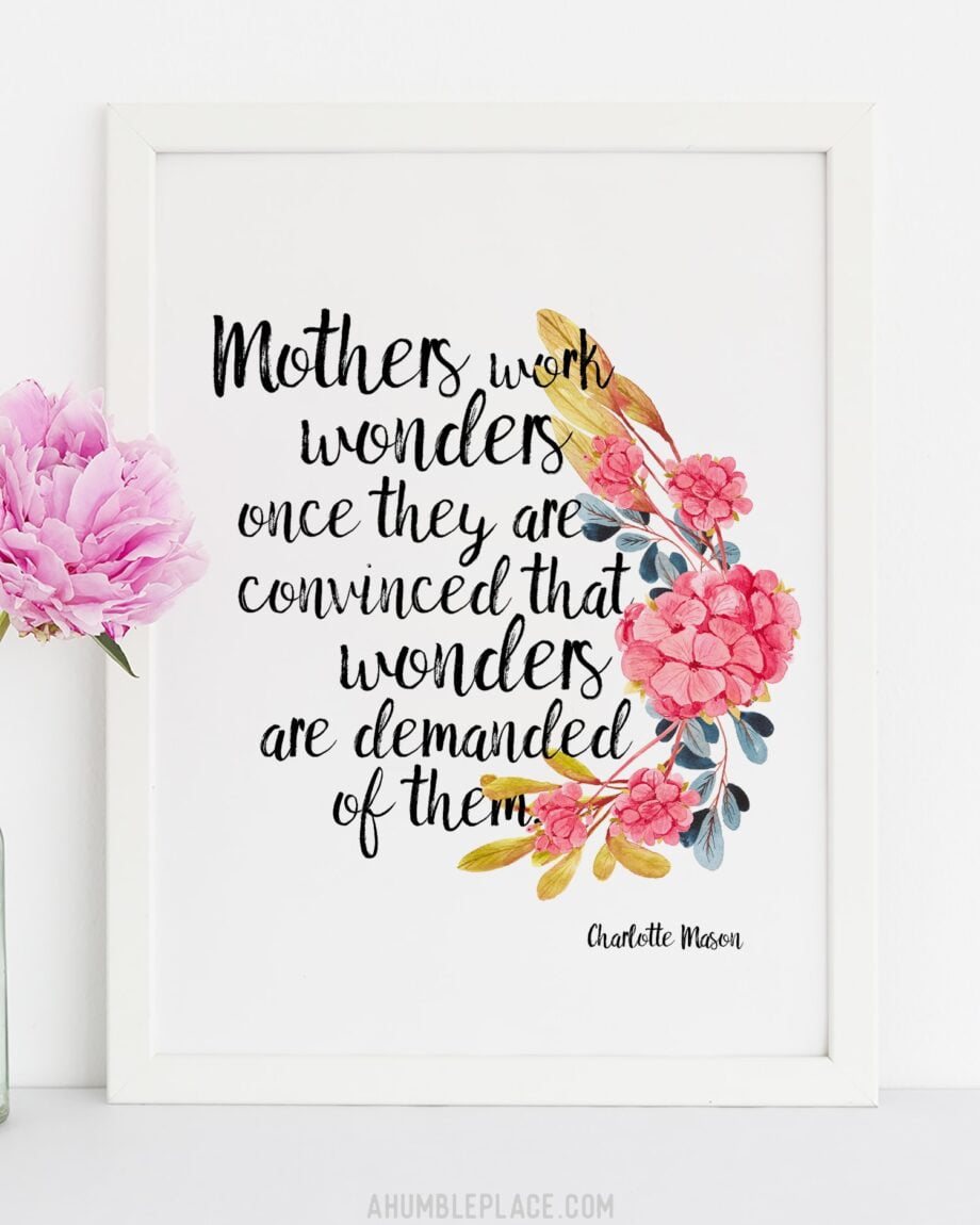 Charlotte Mason "Mothers work wonders..." Quote with Watercolor Flowers Print - ahumbleplace.com