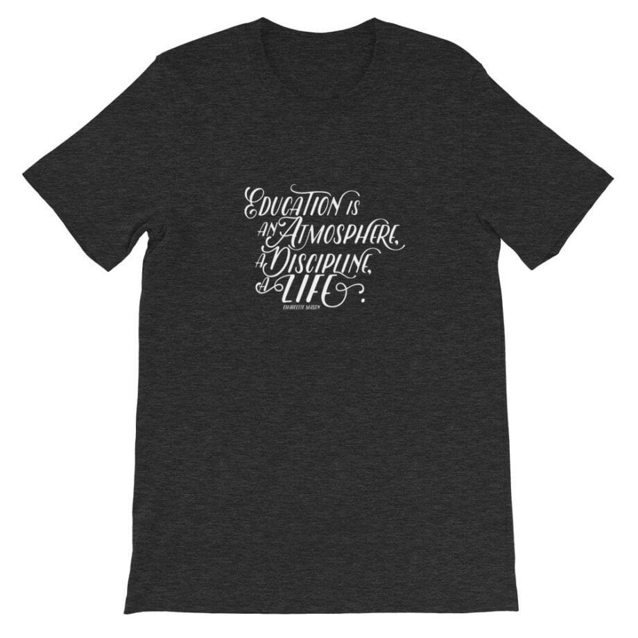 Charlotte Mason “Education is an atmosphere…” Short-Sleeve T-Shirt - Image 7