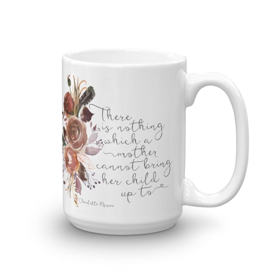 Charlotte Mason “There is nothing which a mother cannot bring her child up to” Quote with Watercolor Flowers Mug - Image 2