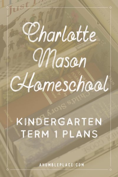 Charlotte Mason Homeschool: Kindergarten Term 1 Plans #charlottemason #homeschool