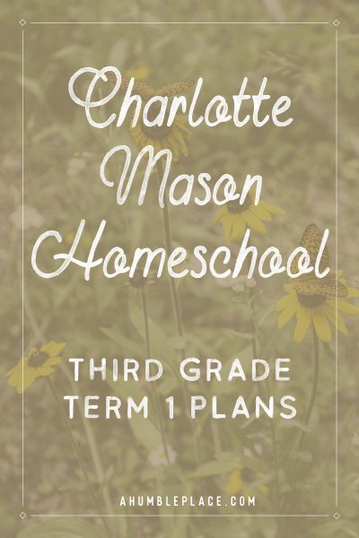 Charlotte Mason Homeschool: Third Grade Term 1 Plans #charlottemason #homeschool