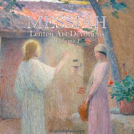 Messiah: Lenten Art Devotions Volume I - ahumbleplace.com