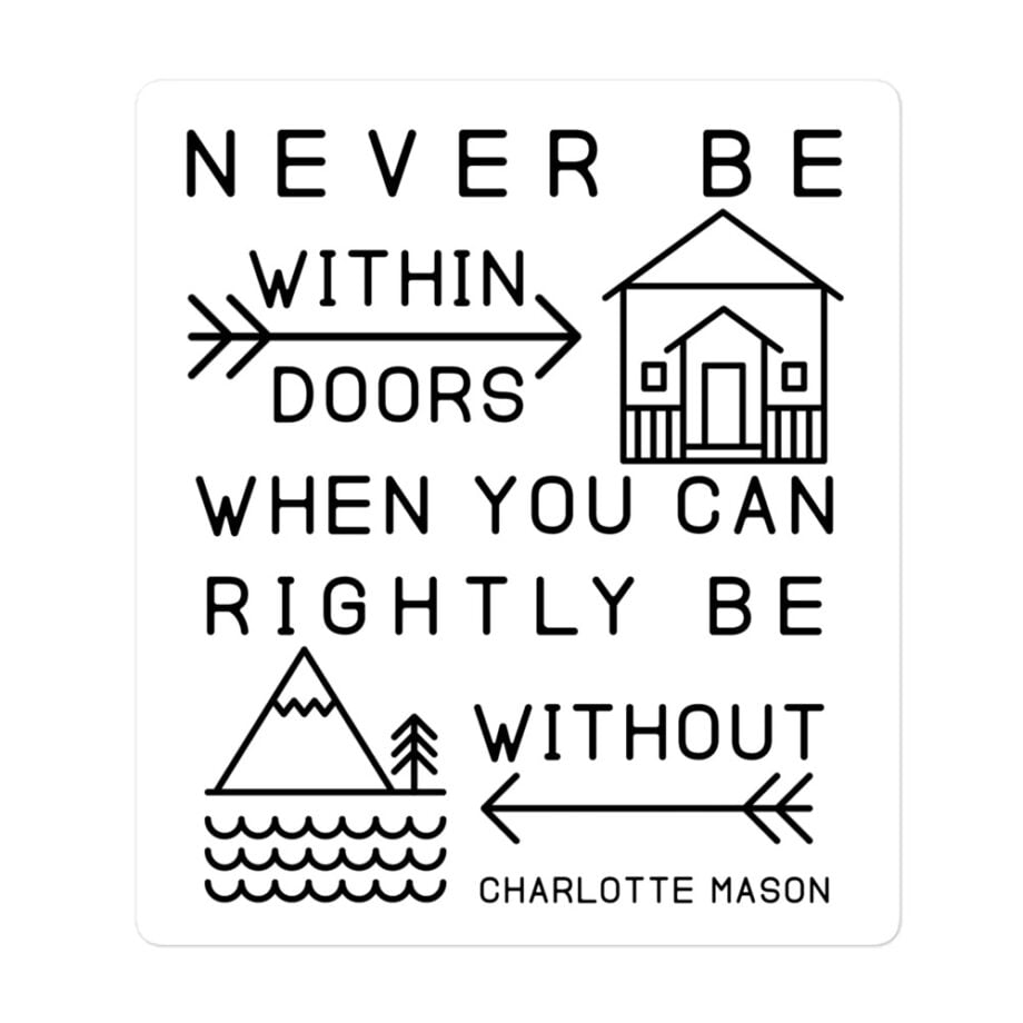 Charlotte Mason “Never be within doors…” Quote with Line Art Bubble-free Stickers