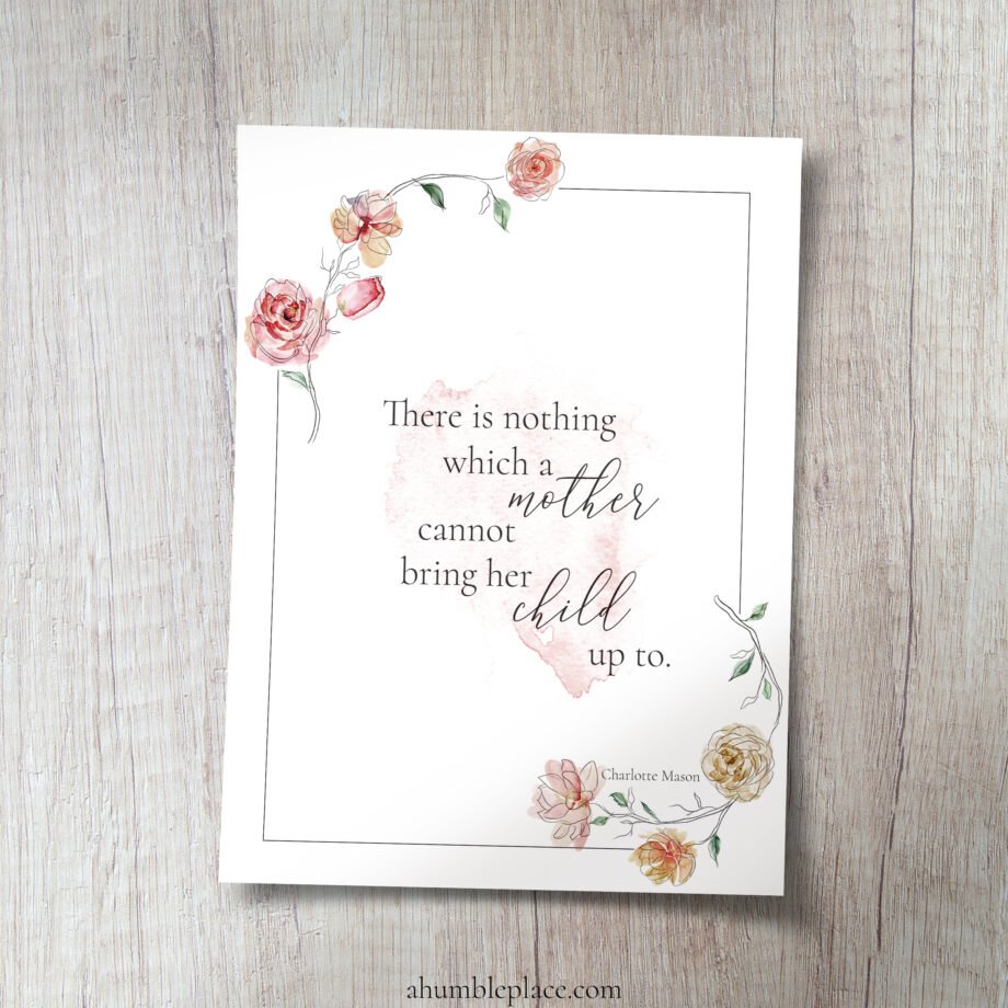 Charlotte Mason "There is nothing which a mother..." Quote with Watercolor Roses Print (May 2021 Patreon Download) - Image 2