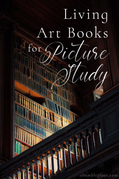 Living Art Books for Picture Study · a humble place