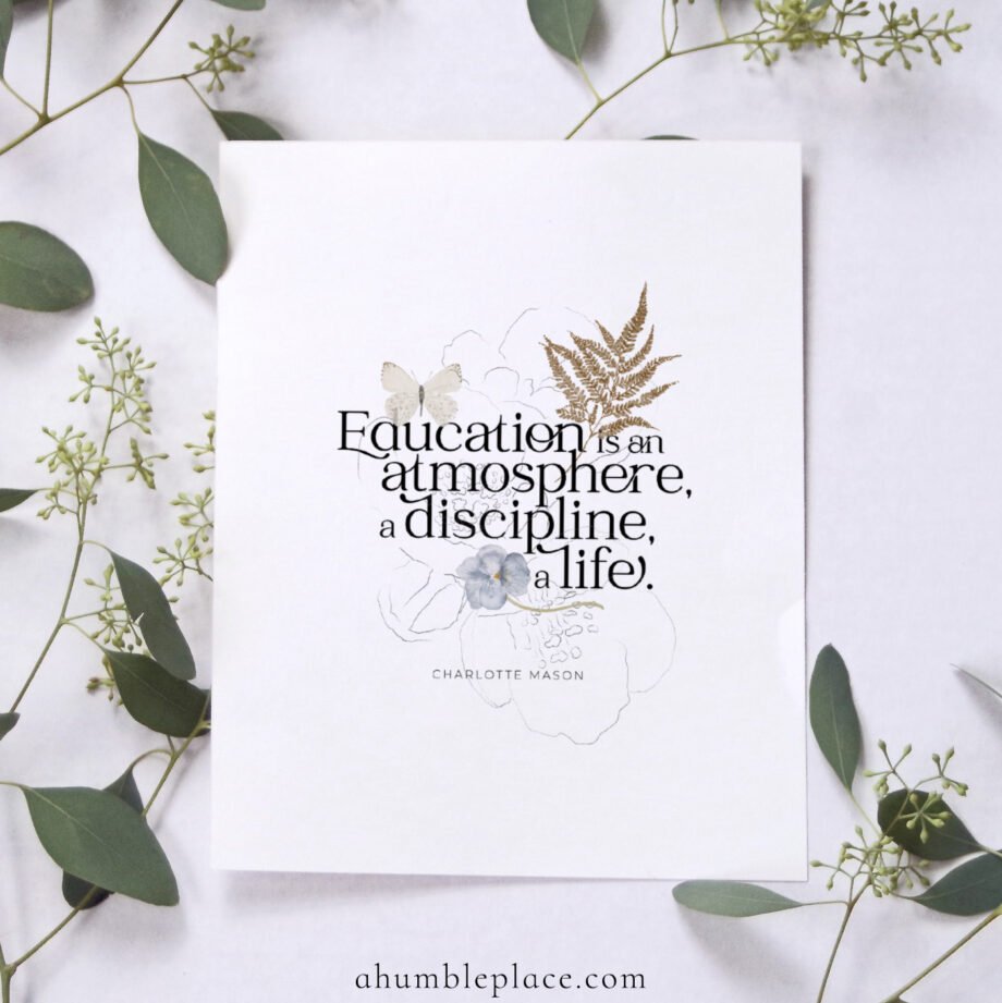 Charlotte Mason “Education is an Atmosphere” Quote with Watercolor Nature Ephemera Print