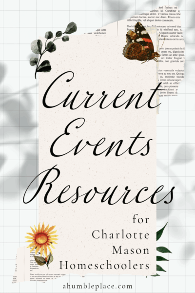Charlotte Mason Current Events Resources - ahumbleplace.com