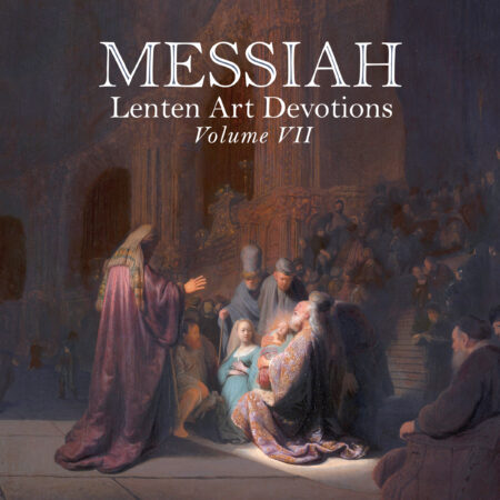 Messiah: Lenten Art Devotions and Art Prints Volume VII